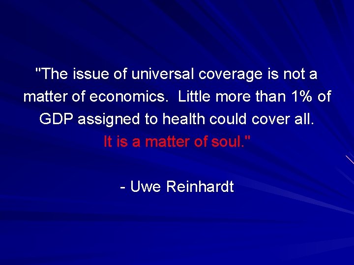 "The issue of universal coverage is not a matter of economics. Little more than