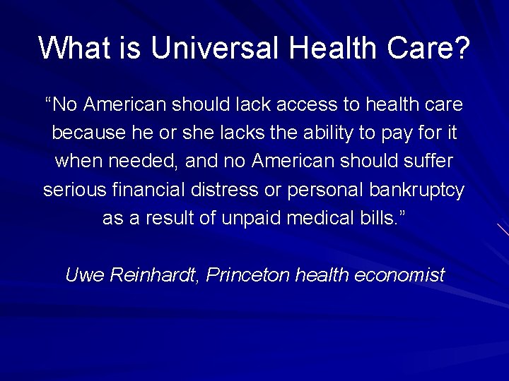 What is Universal Health Care? “No American should lack access to health care because