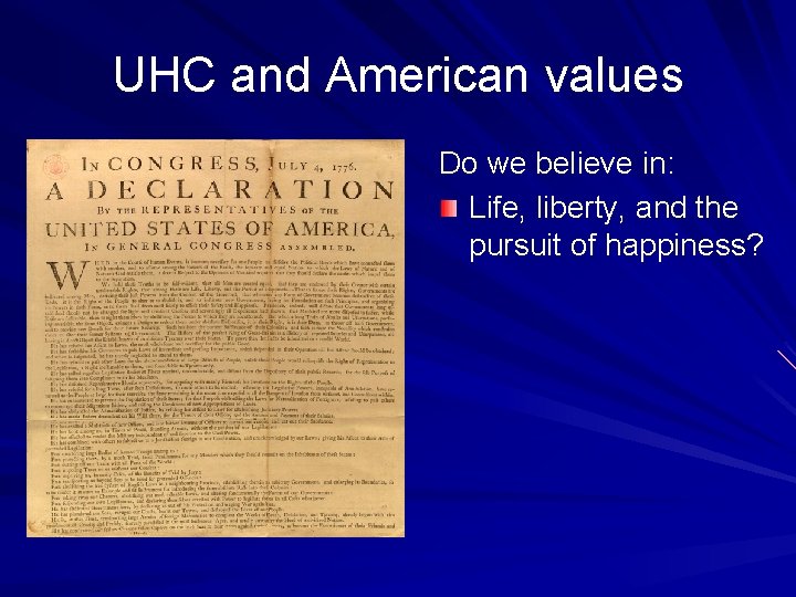 UHC and American values Do we believe in: Life, liberty, and the pursuit of