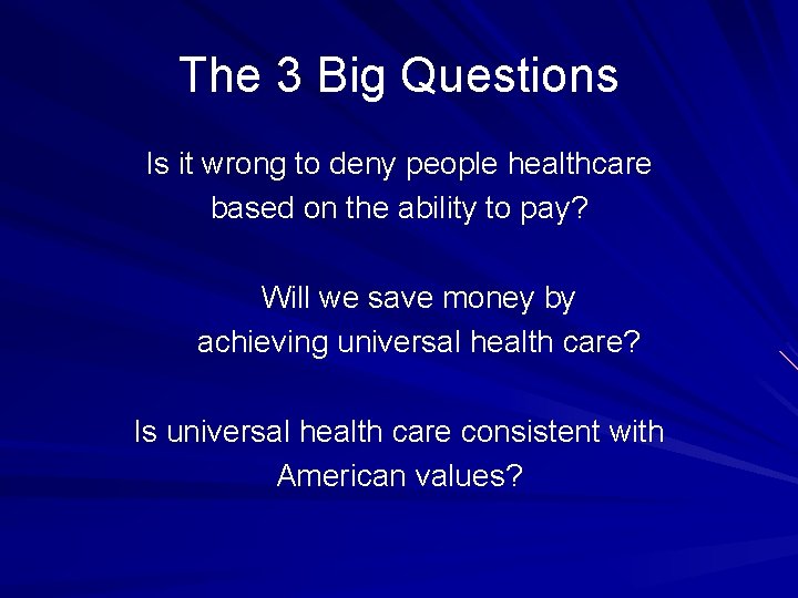 The 3 Big Questions Is it wrong to deny people healthcare based on the