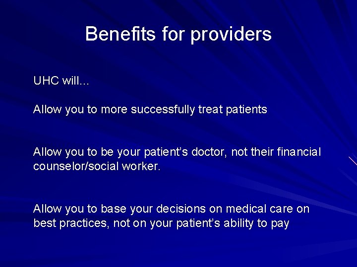 Benefits for providers UHC will… Allow you to more successfully treat patients Allow you