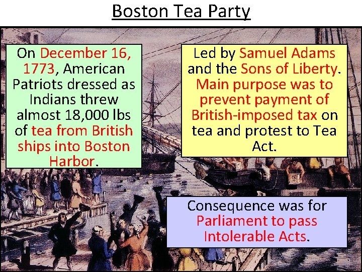 Boston Tea Party On December 16, 1773, American Patriots dressed as Indians threw almost