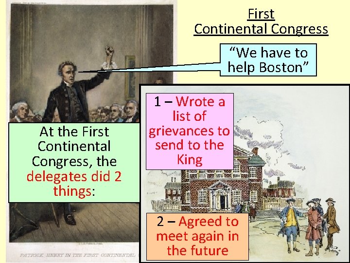First Continental Congress “We have to help Boston” At the First Continental Congress, the