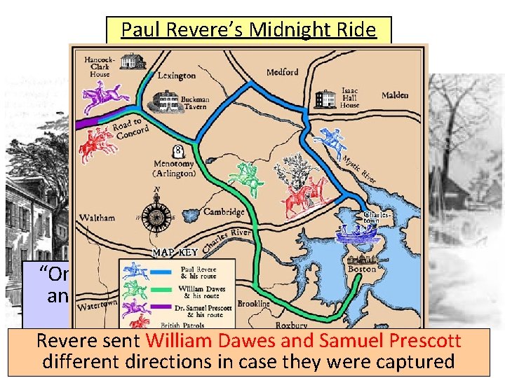 Paul Revere’s Midnight Ride “One if by land two if by sea” Revere sent