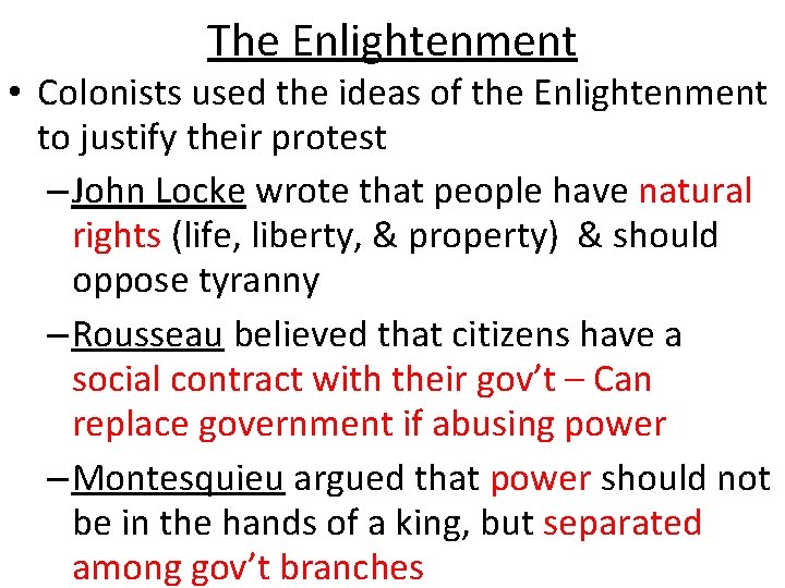 The Enlightenment • Colonists used the ideas of the Enlightenment to justify their protest