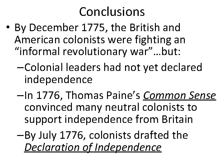 Conclusions • By December 1775, the British and American colonists were fighting an “informal