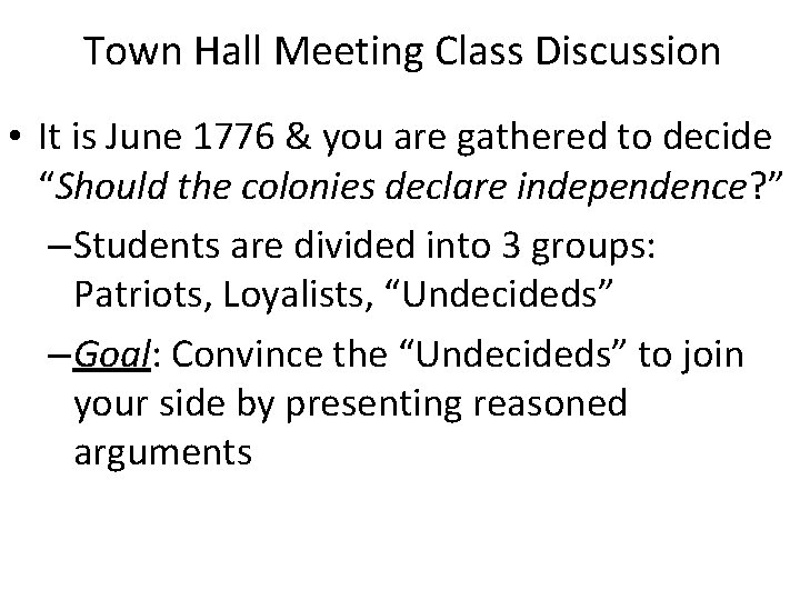 Town Hall Meeting Class Discussion • It is June 1776 & you are gathered