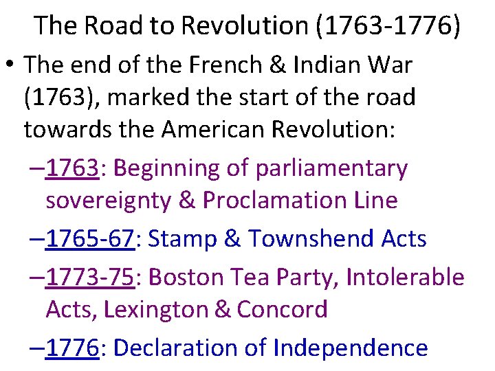The Road to Revolution (1763 -1776) • The end of the French & Indian