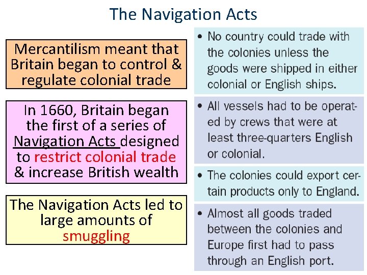 The Navigation Acts Mercantilism meant that Britain began to control & regulate colonial trade