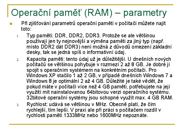 Operační paměť (RAM) – parametry n 1. 2. 3. Při zjišťování parametrů operační paměti