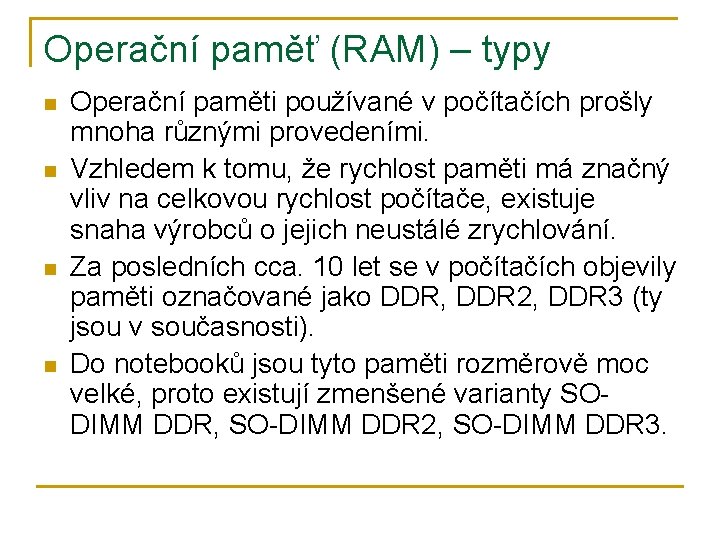 Operační paměť (RAM) – typy n n Operační paměti používané v počítačích prošly mnoha