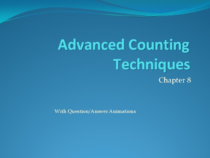 Advanced Counting Techniques Chapter 8 With Question/Answer Animations Advanced Counting Techniques Chapter 8 With Question/Answer Animations