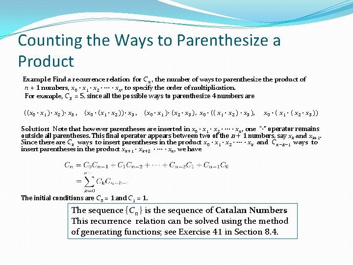 Counting the Ways to Parenthesize a Product Example: Find a recurrence relation for Cn Counting the Ways to Parenthesize a Product Example: Find a recurrence relation for Cn