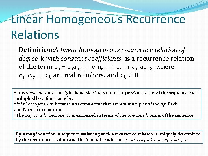 Linear Homogeneous Recurrence Relations Definition: A linear homogeneous recurrence relation of degree k with Linear Homogeneous Recurrence Relations Definition: A linear homogeneous recurrence relation of degree k with