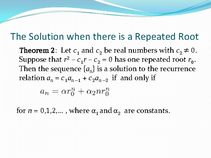 The Solution when there is a Repeated Root Theorem 2: Let c 1 and The Solution when there is a Repeated Root Theorem 2: Let c 1 and