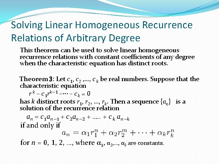 Solving Linear Homogeneous Recurrence Relations of Arbitrary Degree This theorem can be used to Solving Linear Homogeneous Recurrence Relations of Arbitrary Degree This theorem can be used to