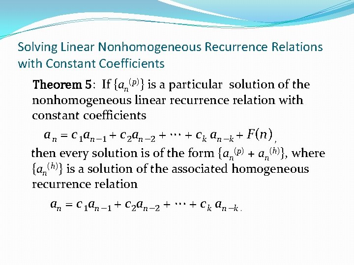 Solving Linear Nonhomogeneous Recurrence Relations with Constant Coefficients Theorem 5: If {an(p)} is a Solving Linear Nonhomogeneous Recurrence Relations with Constant Coefficients Theorem 5: If {an(p)} is a