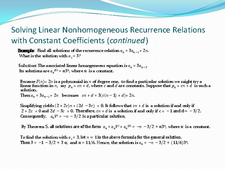Solving Linear Nonhomogeneous Recurrence Relations with Constant Coefficients (continued) Example: Find all solutions of Solving Linear Nonhomogeneous Recurrence Relations with Constant Coefficients (continued) Example: Find all solutions of