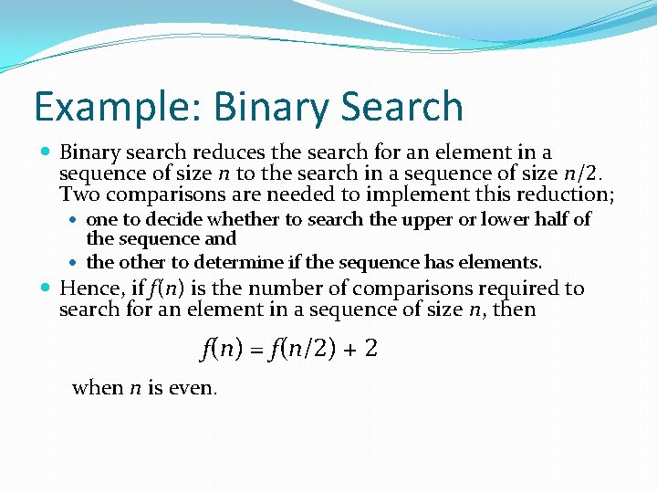 Example: Binary Search Binary search reduces the search for an element in a sequence Example: Binary Search Binary search reduces the search for an element in a sequence