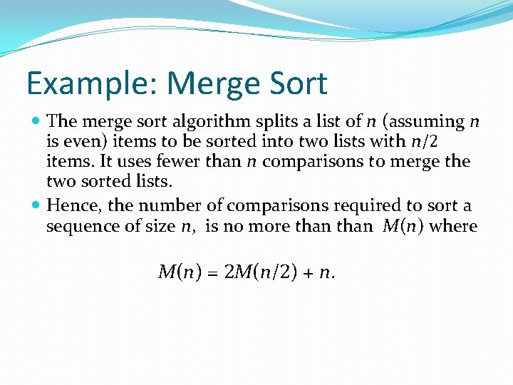 Example: Merge Sort The merge sort algorithm splits a list of n (assuming n Example: Merge Sort The merge sort algorithm splits a list of n (assuming n