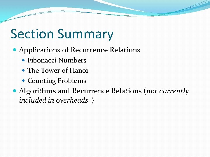 Section Summary Applications of Recurrence Relations Fibonacci Numbers The Tower of Hanoi Counting Problems Section Summary Applications of Recurrence Relations Fibonacci Numbers The Tower of Hanoi Counting Problems