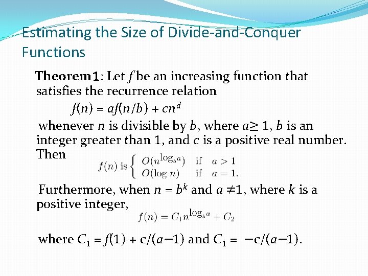 Estimating the Size of Divide-and-Conquer Functions Theorem 1: Let f be an increasing function Estimating the Size of Divide-and-Conquer Functions Theorem 1: Let f be an increasing function