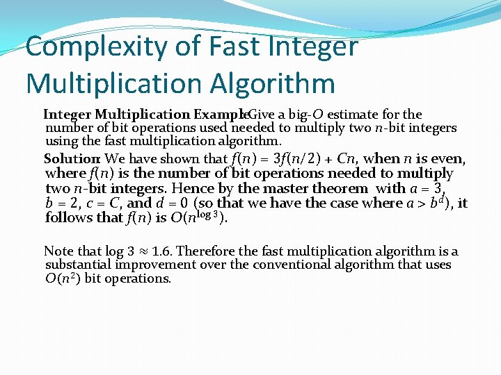 Complexity of Fast Integer Multiplication Algorithm Integer Multiplication Example : Give a big-O estimate Complexity of Fast Integer Multiplication Algorithm Integer Multiplication Example : Give a big-O estimate