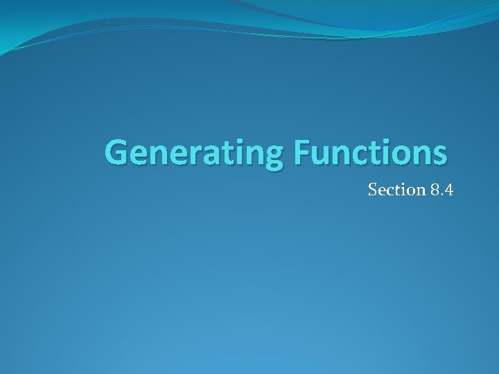 Generating Functions Section 8. 4 Generating Functions Section 8. 4