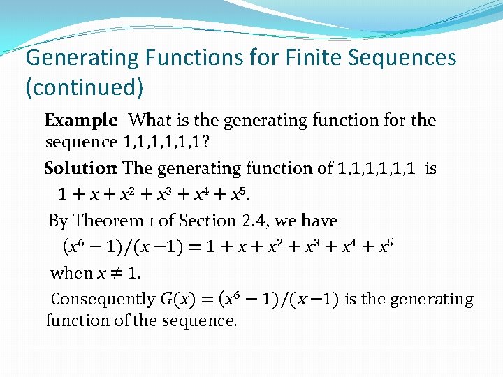 Generating Functions for Finite Sequences (continued) Example: What is the generating function for the Generating Functions for Finite Sequences (continued) Example: What is the generating function for the