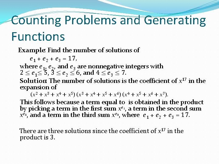 Counting Problems and Generating Functions Example: Find the number of solutions of e 1 Counting Problems and Generating Functions Example: Find the number of solutions of e 1