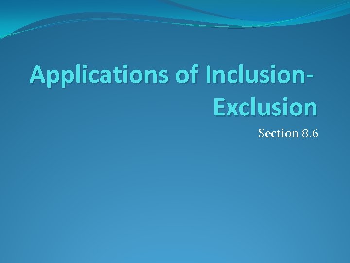 Applications of Inclusion. Exclusion Section 8. 6 Applications of Inclusion. Exclusion Section 8. 6
