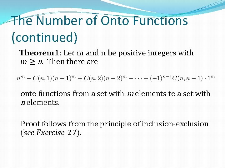 The Number of Onto Functions (continued) Theorem 1: Let m and n be positive The Number of Onto Functions (continued) Theorem 1: Let m and n be positive