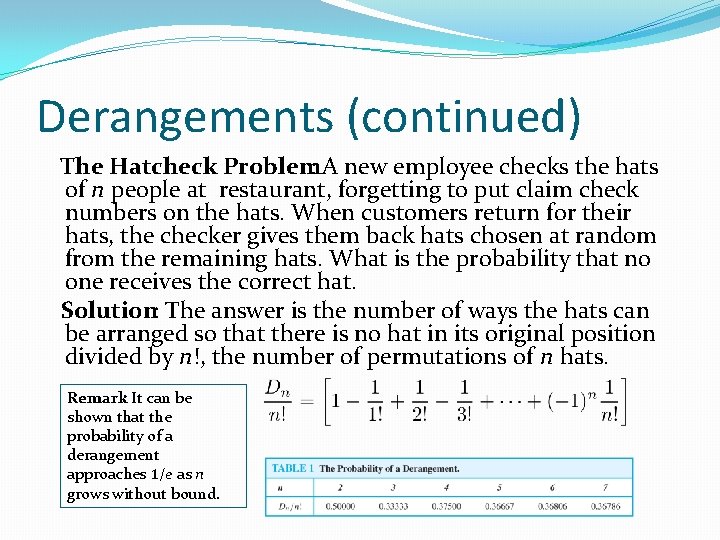 Derangements (continued) The Hatcheck Problem: A new employee checks the hats of n people Derangements (continued) The Hatcheck Problem: A new employee checks the hats of n people