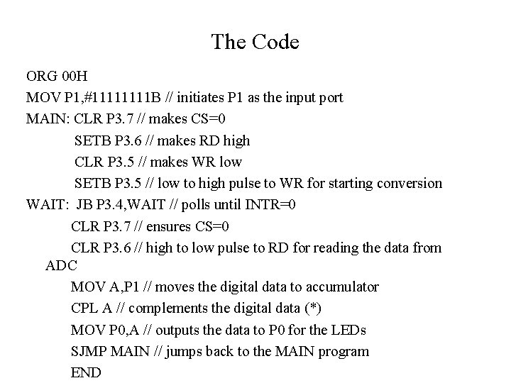 The Code ORG 00 H MOV P 1, #1111 B // initiates P 1