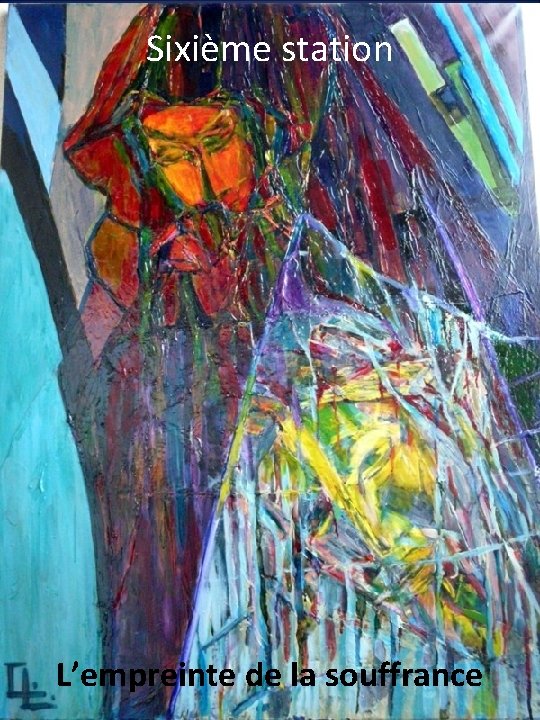 Sixième station L’empreinte de la souffrance 