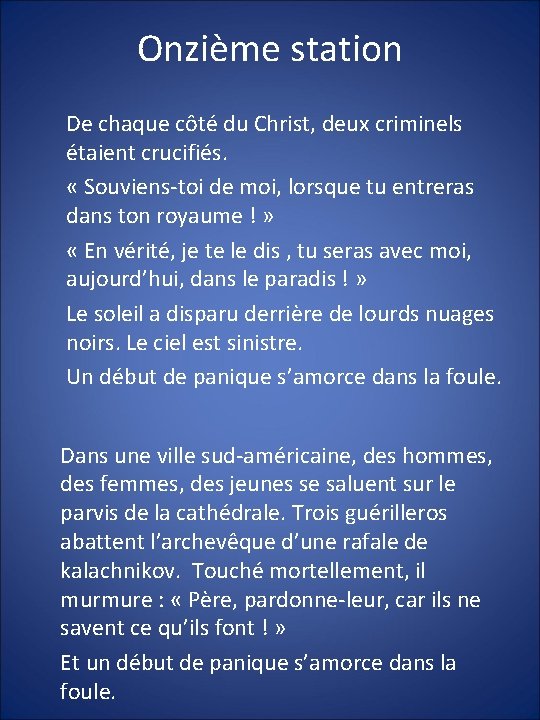 Onzième station De chaque côté du Christ, deux criminels étaient crucifiés. « Souviens-toi de