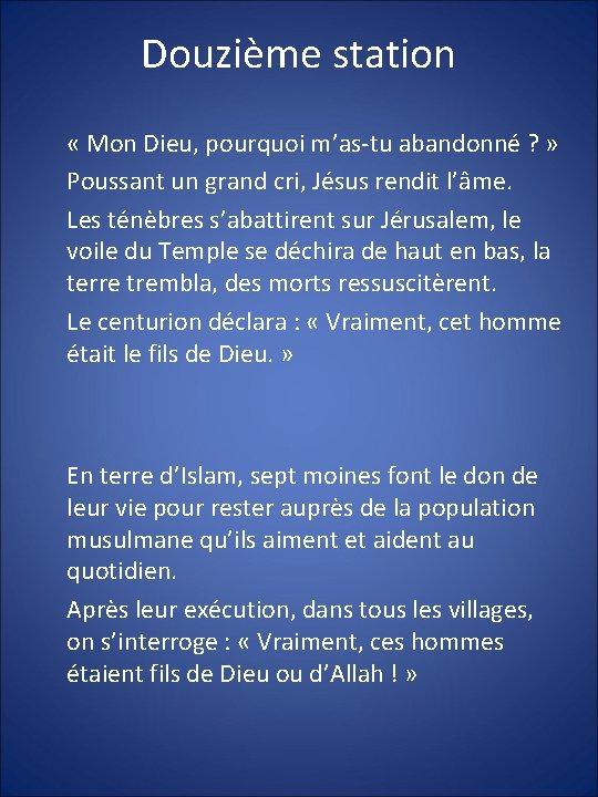 Douzième station « Mon Dieu, pourquoi m’as-tu abandonné ? » Poussant un grand cri,