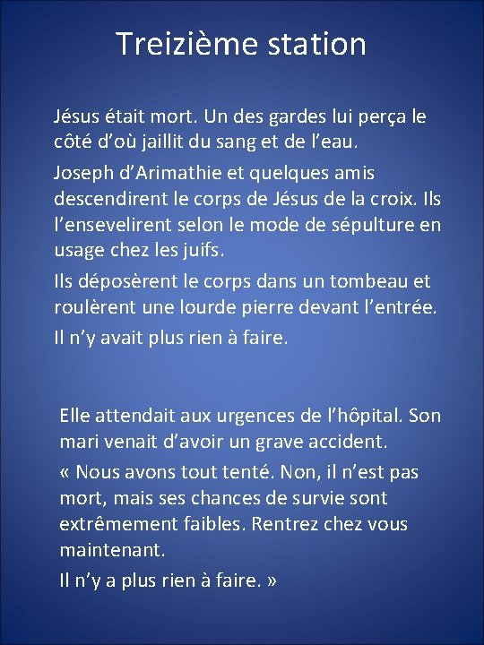 Treizième station Jésus était mort. Un des gardes lui perça le côté d’où jaillit