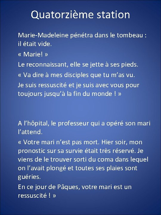 Quatorzième station Marie-Madeleine pénétra dans le tombeau : il était vide. « Marie! »