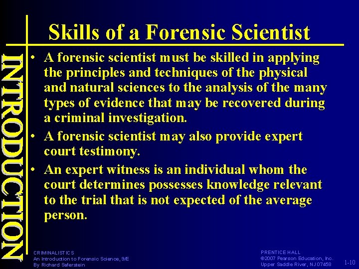 Skills of a Forensic Scientist • A forensic scientist must be skilled in applying