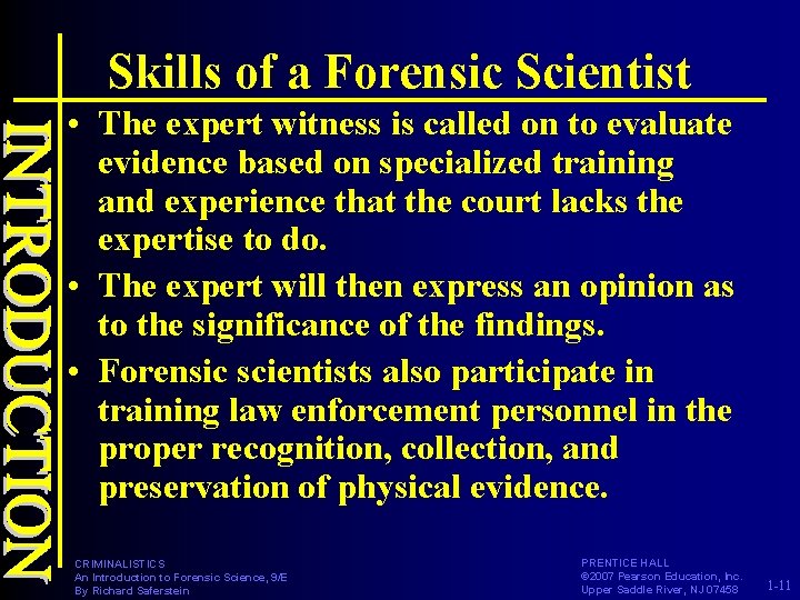 Skills of a Forensic Scientist • The expert witness is called on to evaluate