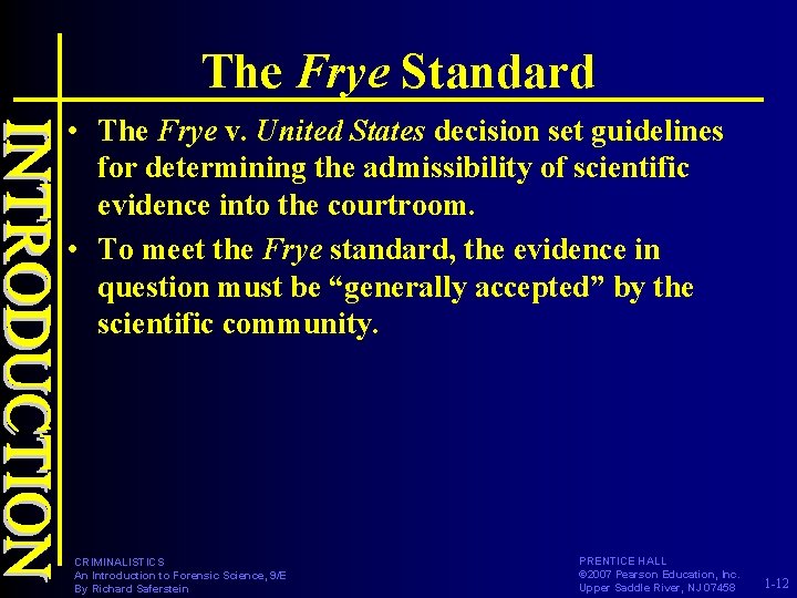 The Frye Standard • The Frye v. United States decision set guidelines for determining