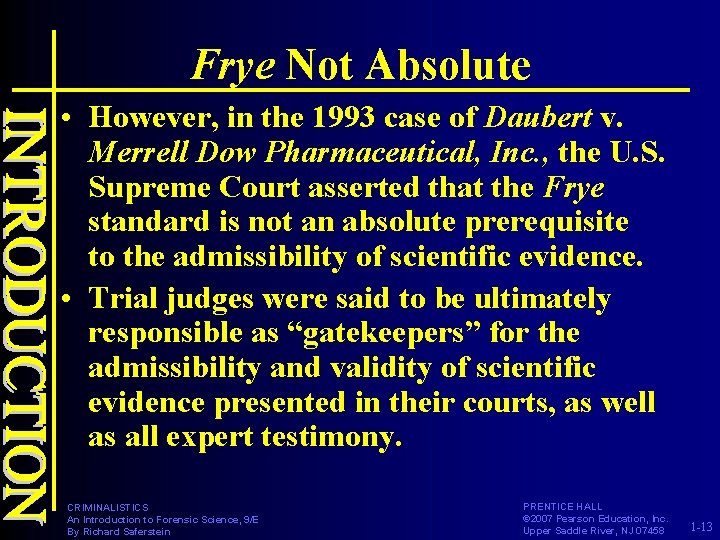 Frye Not Absolute • However, in the 1993 case of Daubert v. Merrell Dow