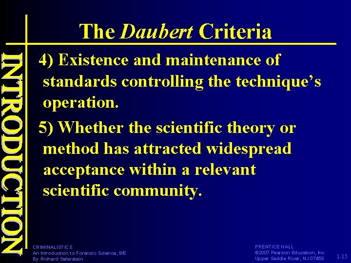 The Daubert Criteria 4) Existence and maintenance of standards controlling the technique’s operation. 5)