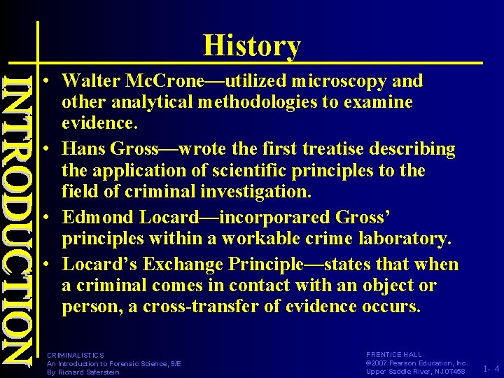 History • Walter Mc. Crone—utilized microscopy and other analytical methodologies to examine evidence. •