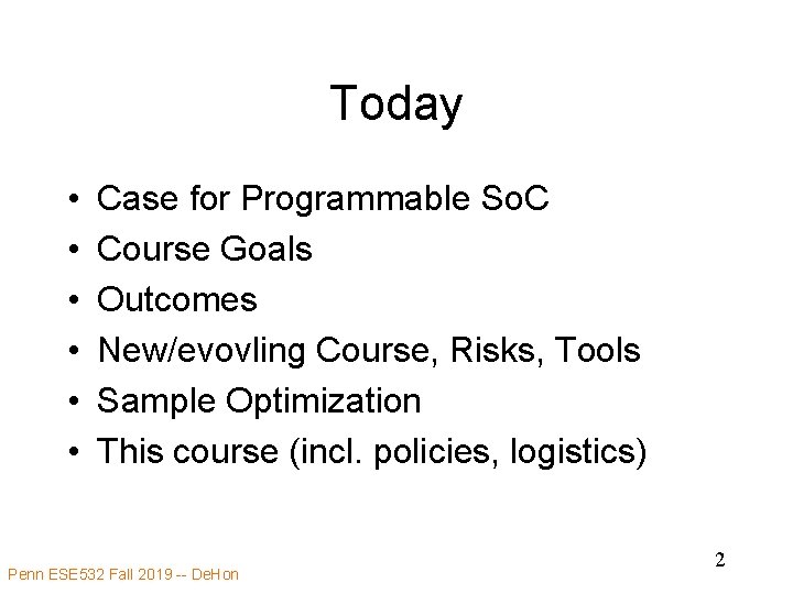 Today • • • Case for Programmable So. C Course Goals Outcomes New/evovling Course,