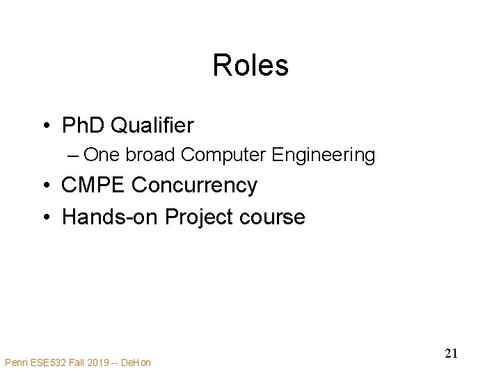 Roles • Ph. D Qualifier – One broad Computer Engineering • CMPE Concurrency •