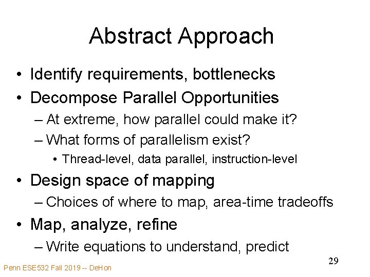 Abstract Approach • Identify requirements, bottlenecks • Decompose Parallel Opportunities – At extreme, how