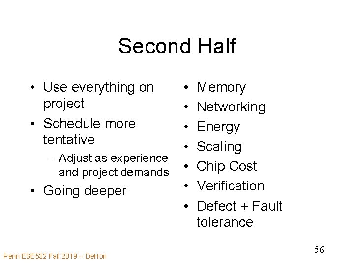 Second Half • Use everything on project • Schedule more tentative – Adjust as