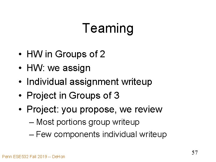 Teaming • • • HW in Groups of 2 HW: we assign Individual assignment